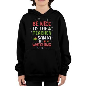 Be Nice To The Teacher Santa Is Watching School Christmas Youth Hoodie - Thegiftio UK