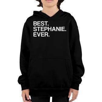 Best Stephanie Ever For Stephanie Girls & Women Youth Hoodie - Thegiftio UK