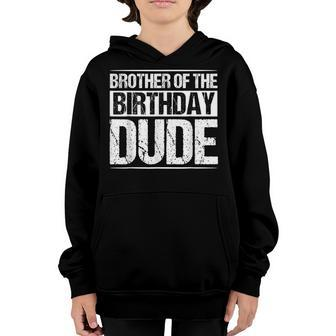Brother Of The Birthday Dude Cousin Birthday Boy Party Boys  Youth Hoodie