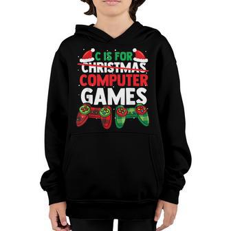 C Is For Computer Games Gamer Christmas Funny Youth Hoodie - Thegiftio UK
