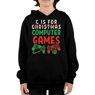 C Is For Computer Games Gamer Funny Christmas Gaming Boy Men Youth Hoodie - Thegiftio UK