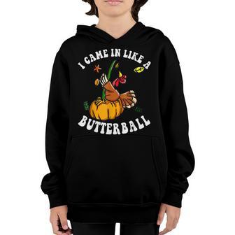 Came In Like A Butterball Funny Thanksgiving Men Women Kids Youth Hoodie - Thegiftio UK