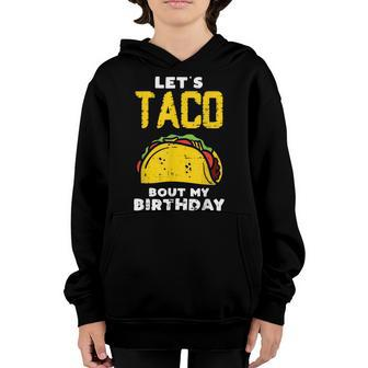 Cinco De Mayo Lets Taco Bout My Birthday Kids Gifts Youth Hoodie | Mazezy