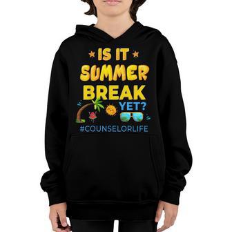 Counselor Life Is It Summer Break Yet Last Day Of School Youth Hoodie - Thegiftio UK