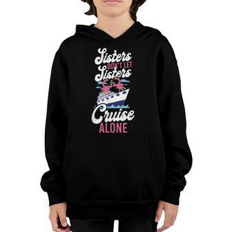 Cruise Ship Vacation Sister Girl Sisters Dont Let Sisters Youth Hoodie - Thegiftio UK