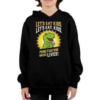 Cute Funny Lets Eat Kids Dinosaur Punctuation Saves Lives Youth Hoodie - Thegiftio UK