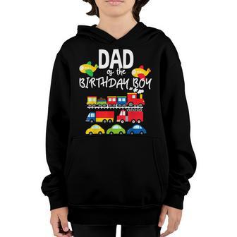 Dad Of The Birthday Boy Cars Trucks Trains Birthday Party Youth Hoodie - Seseable
