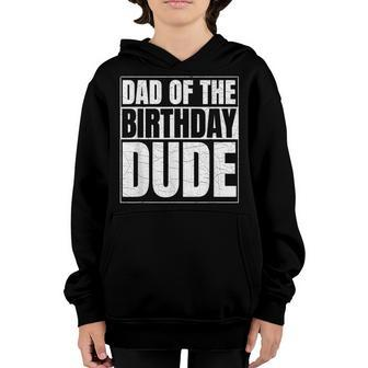 Dad Of The Birthday Dude | Birthday Party Proud Dad Of Boys Youth Hoodie - Seseable