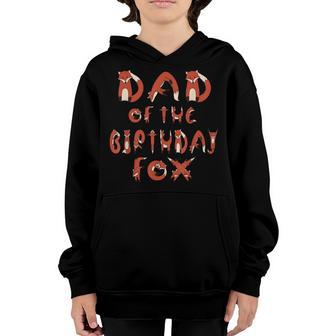 Dad Of The Birthday Fox Boys And Girls B-Day Party Youth Hoodie - Thegiftio UK