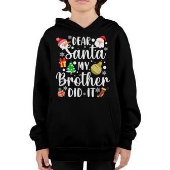 Dear Santa My Brother Did It Funny Christmas Xmas Boy Kid Youth Hoodie - Thegiftio UK