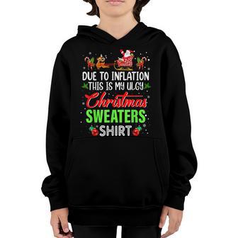 Due To Inflation Funny Christmas Sweater Xmas Men Women Kids Youth Hoodie - Thegiftio UK