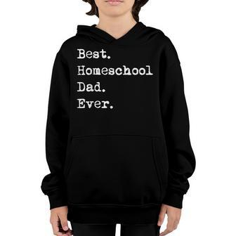 Fathers Day Funny Gift Idea For Dad Best Homeschool Dad Ever Gift For Mens Youth Hoodie | Mazezy