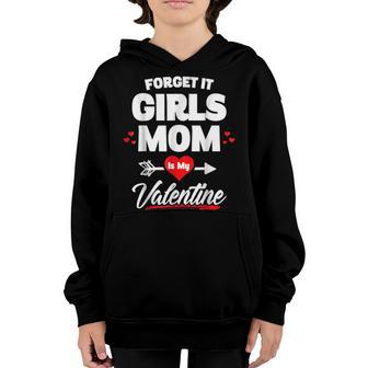 Forget It Girls Mom Is My Valentine Valentines Day Boys Kids Youth Hoodie - Thegiftio UK