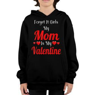 Forget It Girls My Mom Is My Valentine Hearts Men Boys Kids Youth Hoodie - Seseable