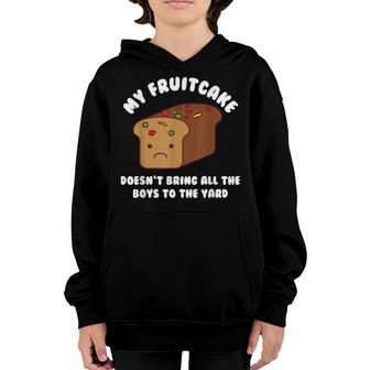 Fruitcake Doesnt Bring All The Boys To The Yard Christmas Youth Hoodie - Thegiftio UK