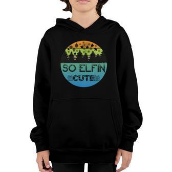 Funny Christmas So Elfin Cute Youth Hoodie - Thegiftio UK
