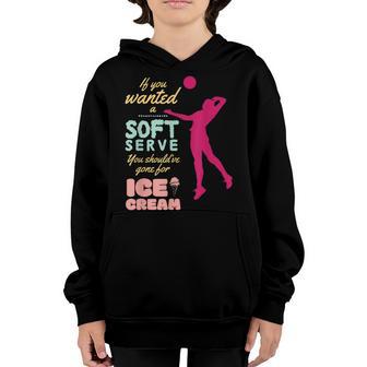 Funny Girls Volleyball You Wanted Soft Serve Youth Hoodie - Thegiftio UK