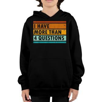 Funny I Have More Than Four Questions Passover Kids Youth Hoodie - Seseable