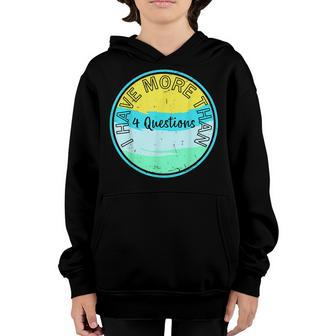Funny I Have More Than Four Questions Passover Kids Youth Hoodie | Mazezy