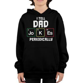 Funny I Tell Dad Jokes Periodically Science Gifts For Kids Youth Hoodie - Seseable