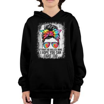 Funny If Your Kid Bullies Mine I Hope You Can Fight Too Youth Hoodie - Thegiftio UK
