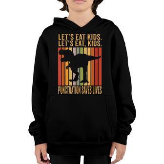 Funny Lets Eat Kids Punctuation Saves Lives Grammar V2 Youth Hoodie - Thegiftio UK