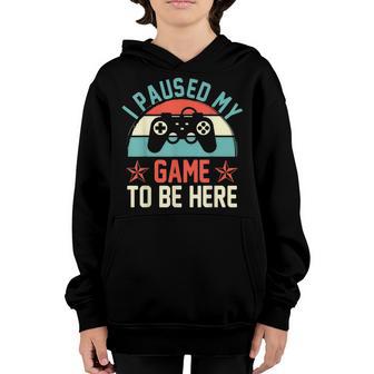 Funny Video Gamer I Paused My Game To Be Here Youth Hoodie - Thegiftio UK
