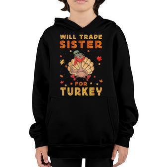Funny Will Trade Sister For Turkey Kids Thanksgiving Youth Hoodie - Thegiftio UK