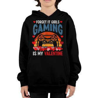 Gamer Valentines Day Forget It Gaming Is My Valentine Youth Hoodie - Seseable
