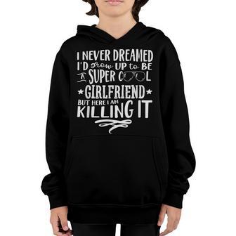 Girlfriend Never Dreamed Funny Saying Humor Youth Hoodie - Thegiftio UK