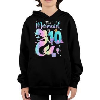 Girls 10Th Birthday This Mermaid Is 10 Years Old Costume V4 Youth Hoodie - Thegiftio UK