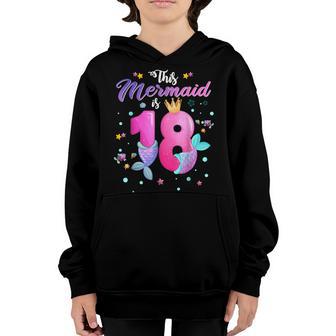 Girls 18Th Birthday This Mermaid Is 18 Years Old Costume Youth Hoodie - Thegiftio UK