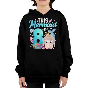Girls 8Th Birthday This Mermaid Is 8 Years Old Gift Youth Hoodie - Thegiftio UK