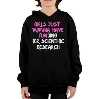 Girls Just Want To Have Funding For Scientific Research Youth Hoodie - Thegiftio UK