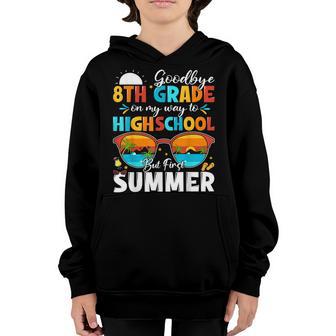 Goodbye 8Th Grade Graduation To Highschool Hello Summer Youth Hoodie - Thegiftio UK