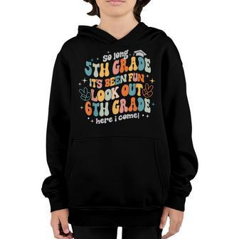 Groovy So Long 5Th Grade 6Th Grade Here I Come Graduation  Youth Hoodie
