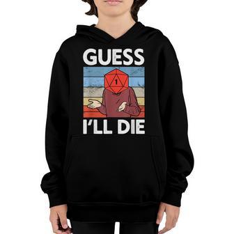 Guess Ill Die Tabletop Gamer D20 Dice Ttrpg Rpg Role Player Youth Hoodie - Thegiftio UK