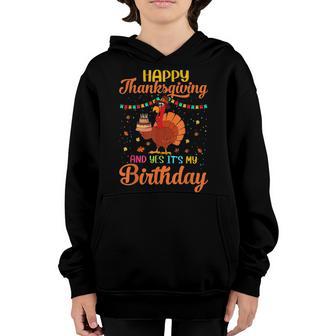 Happy Thanksgiving And Yes Its My Birthday Cute Turkey Kids Youth Hoodie - Thegiftio UK