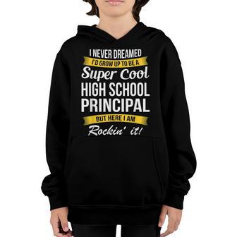 High School Principal I Never Dreamed Funny Youth Hoodie - Thegiftio UK