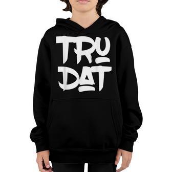 Hip Hop Fresh Tru Dat True That Old School Youth Hoodie - Thegiftio UK