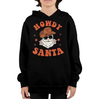 Howdy Santa Claus Merry Christmas Xmas Cowboy Groovy Retro Youth Hoodie - Thegiftio UK