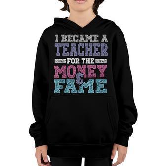 I Became A Teacher For The Money And Fame Funny School Youth Hoodie - Thegiftio UK