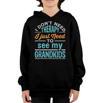 I Dont Need Therapy I Just Need To See My Grandkids Grandma Youth Hoodie - Thegiftio UK