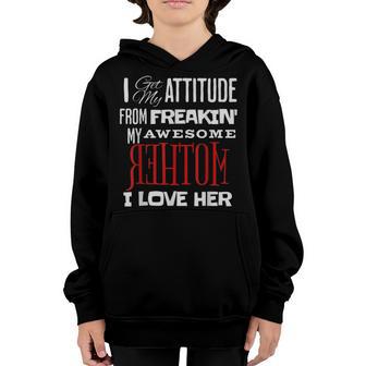 I Get My Attitude From My Freakin Awesome Mom For Girl Son Youth Hoodie - Thegiftio UK
