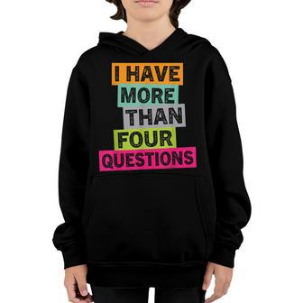 I Have More Than Four Questions - Funny Happy Passover Kids Youth Hoodie | Mazezy