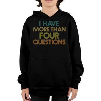 I Have More Than Four Questions Funny Passover Seder Kids Youth Hoodie | Mazezy UK