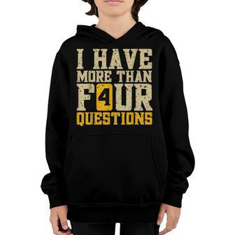 I Have More Than Four Questions Passover Kids Funny Youth Hoodie | Mazezy