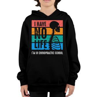 I Have No Life Im In Chiropractic School Chiro Youth Hoodie - Thegiftio UK