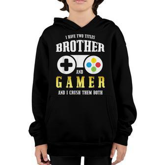 I Have Two Titles Brother And Gamer Funny Gamer Vintage Youth Hoodie - Seseable