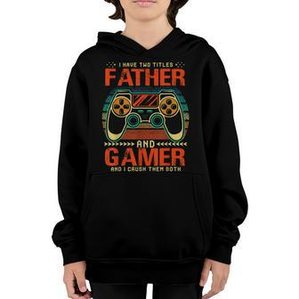 I Have Two Titles Father And Gamer For Boys Father Son Youth Hoodie - Seseable